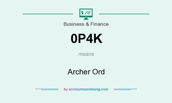 What does 0P4K mean? It stands for Archer Ord