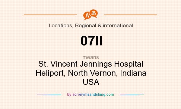 What does 07II mean? It stands for St. Vincent Jennings Hospital Heliport, North Vernon, Indiana USA