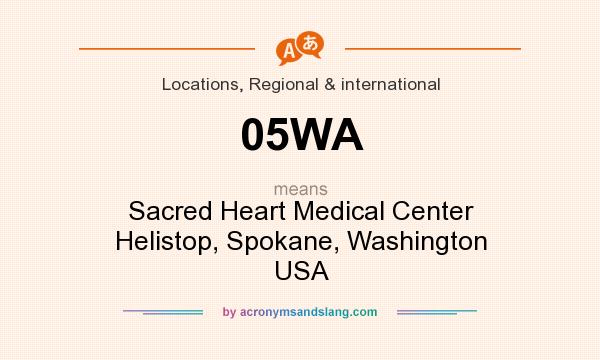 What does 05WA mean? It stands for Sacred Heart Medical Center Helistop, Spokane, Washington USA
