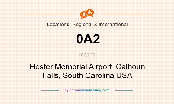 What does 0A2 mean? It stands for Hester Memorial Airport, Calhoun Falls, South Carolina USA
