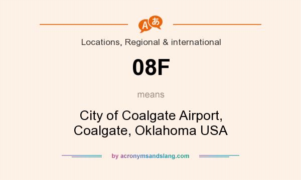 What does 08F mean? It stands for City of Coalgate Airport, Coalgate, Oklahoma USA