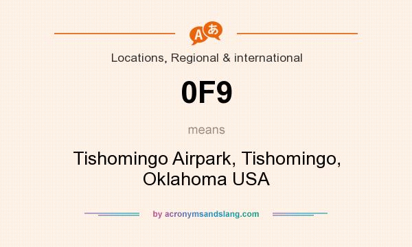 What does 0F9 mean? It stands for Tishomingo Airpark, Tishomingo, Oklahoma USA
