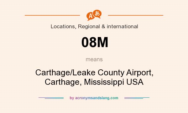 What does 08M mean? It stands for Carthage/Leake County Airport, Carthage, Mississippi USA
