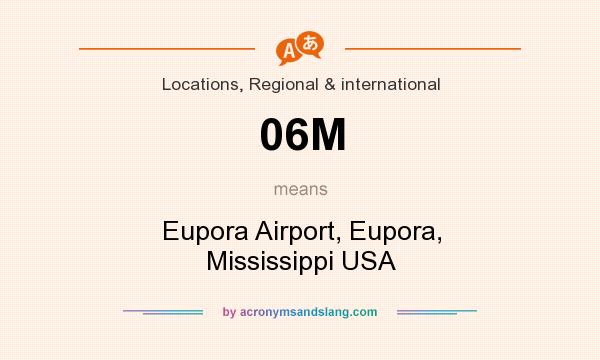 What does 06M mean? It stands for Eupora Airport, Eupora, Mississippi USA