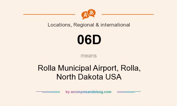 What does 06D mean? It stands for Rolla Municipal Airport, Rolla, North Dakota USA