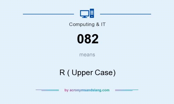 What does 082 mean? It stands for R ( Upper Case)