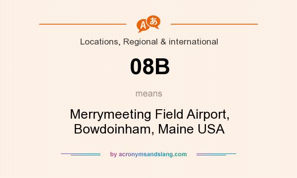 What does 08B mean? It stands for Merrymeeting Field Airport, Bowdoinham, Maine USA