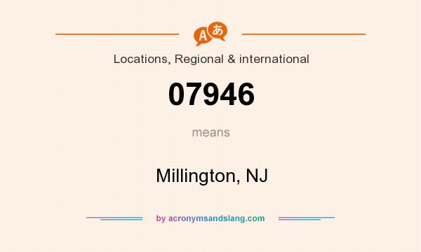 What does 07946 mean? It stands for Millington, NJ