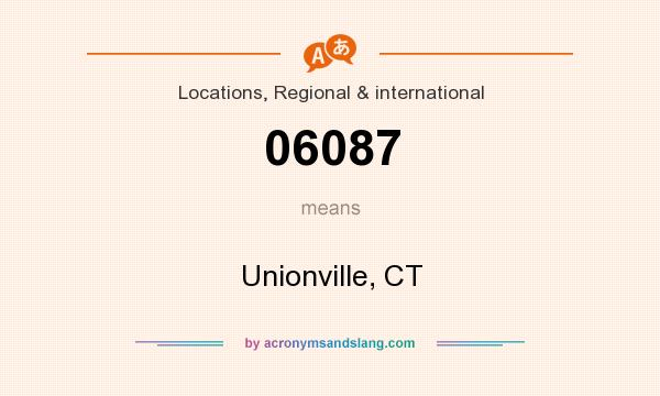 What does 06087 mean? It stands for Unionville, CT