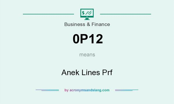 What does 0P12 mean? It stands for Anek Lines Prf