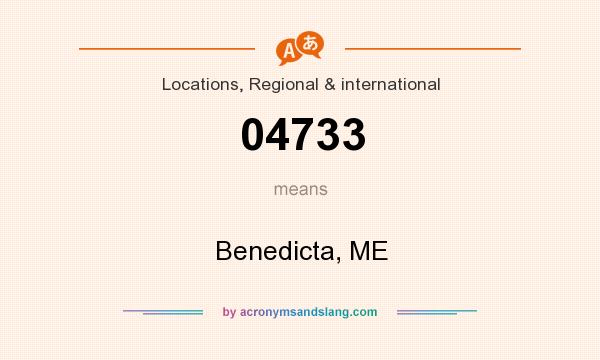 What does 04733 mean? It stands for Benedicta, ME
