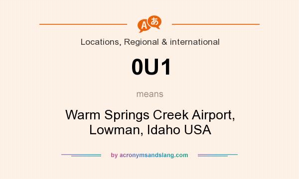 What does 0U1 mean? It stands for Warm Springs Creek Airport, Lowman, Idaho USA
