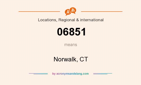 What does 06851 mean? It stands for Norwalk, CT