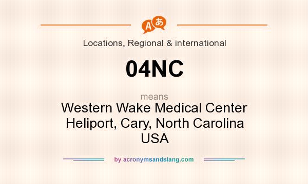 What does 04NC mean? It stands for Western Wake Medical Center Heliport, Cary, North Carolina USA