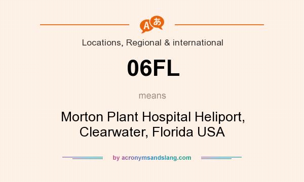 What does 06FL mean? It stands for Morton Plant Hospital Heliport, Clearwater, Florida USA