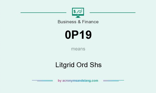 What does 0P19 mean? It stands for Litgrid Ord Shs