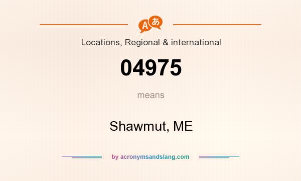 What does 04975 mean? It stands for Shawmut, ME