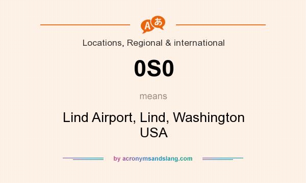 What does 0S0 mean? It stands for Lind Airport, Lind, Washington USA