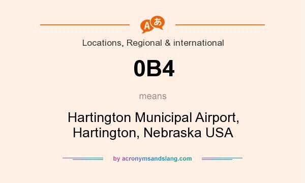 What does 0B4 mean? It stands for Hartington Municipal Airport, Hartington, Nebraska USA