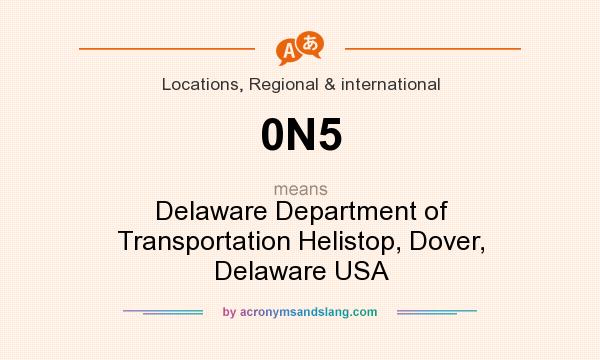What does 0N5 mean? It stands for Delaware Department of Transportation Helistop, Dover, Delaware USA