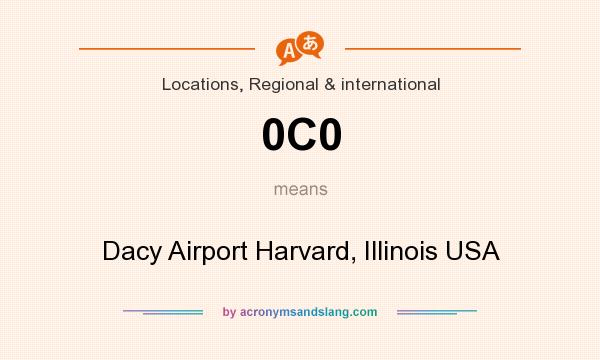 What does 0C0 mean? It stands for Dacy Airport Harvard, Illinois USA