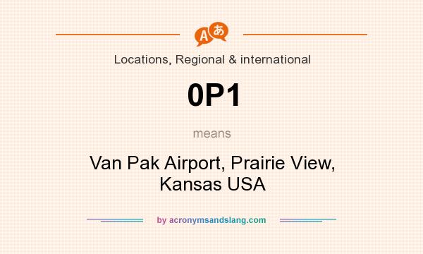 What does 0P1 mean? It stands for Van Pak Airport, Prairie View, Kansas USA
