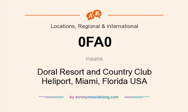 What does 0FA0 mean? It stands for Doral Resort and Country Club Heliport, Miami, Florida USA