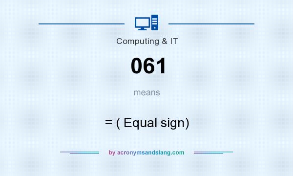 What does 061 mean? It stands for = ( Equal sign)