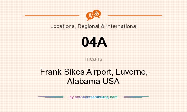 What does 04A mean? It stands for Frank Sikes Airport, Luverne, Alabama USA
