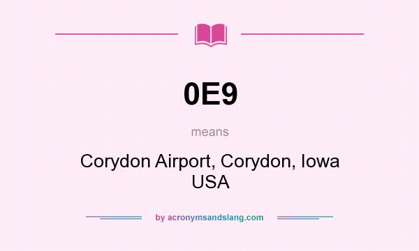 What does 0E9 mean? It stands for Corydon Airport, Corydon, Iowa USA