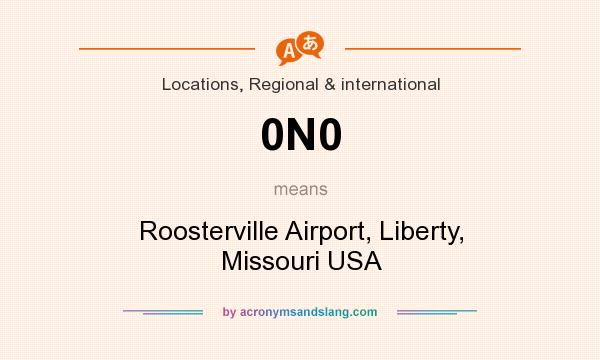 What does 0N0 mean? It stands for Roosterville Airport, Liberty, Missouri USA