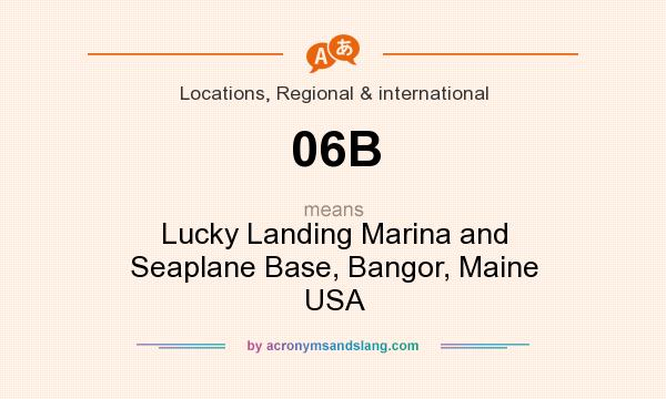 What does 06B mean? It stands for Lucky Landing Marina and Seaplane Base, Bangor, Maine USA