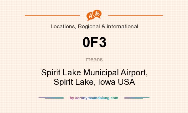 What does 0F3 mean? It stands for Spirit Lake Municipal Airport, Spirit Lake, Iowa USA