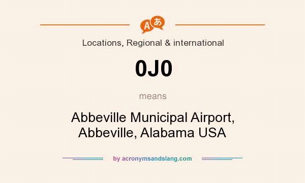 What does 0J0 mean? It stands for Abbeville Municipal Airport, Abbeville, Alabama USA