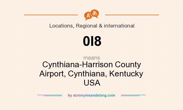 What does 0I8 mean? It stands for Cynthiana-Harrison County Airport, Cynthiana, Kentucky USA