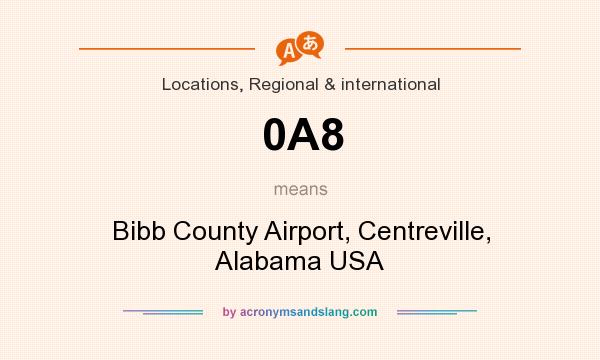 What does 0A8 mean? It stands for Bibb County Airport, Centreville, Alabama USA