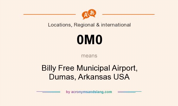 What does 0M0 mean? It stands for Billy Free Municipal Airport, Dumas, Arkansas USA