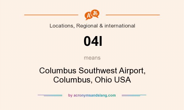 What does 04I mean? It stands for Columbus Southwest Airport, Columbus, Ohio USA