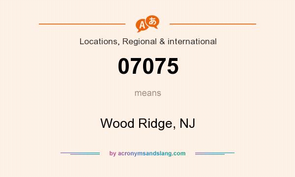 What does 07075 mean? It stands for Wood Ridge, NJ