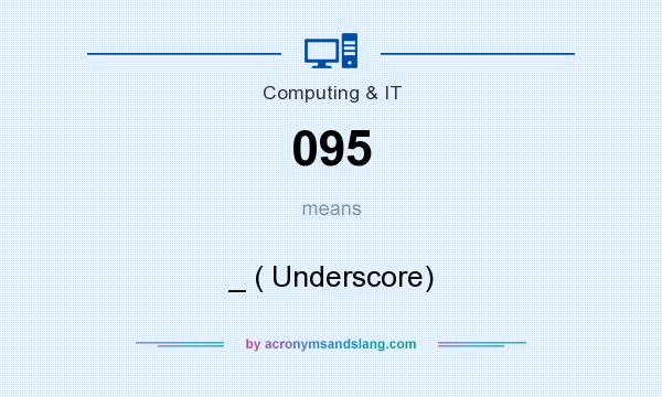 What does 095 mean? It stands for _ ( Underscore)
