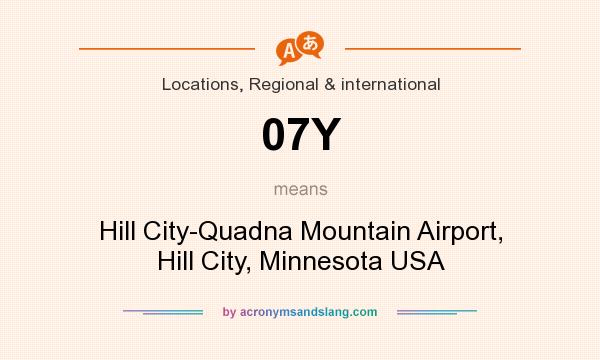 What does 07Y mean? It stands for Hill City-Quadna Mountain Airport, Hill City, Minnesota USA