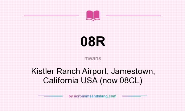 What does 08R mean? It stands for Kistler Ranch Airport, Jamestown, California USA (now 08CL)