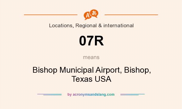 What does 07R mean? It stands for Bishop Municipal Airport, Bishop, Texas USA