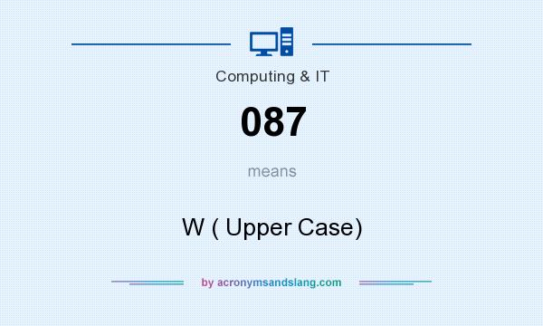 What does 087 mean? It stands for W ( Upper Case)