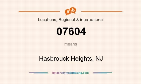 What does 07604 mean? It stands for Hasbrouck Heights, NJ