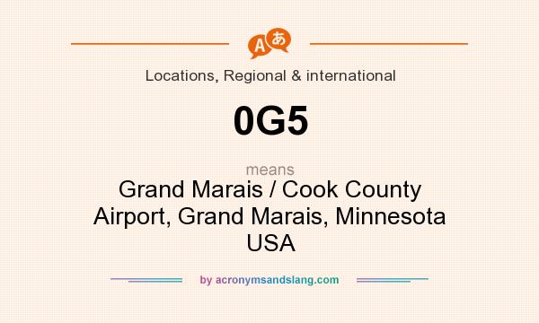 What does 0G5 mean? It stands for Grand Marais / Cook County Airport, Grand Marais, Minnesota USA