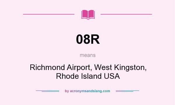 What does 08R mean? It stands for Richmond Airport, West Kingston, Rhode Island USA