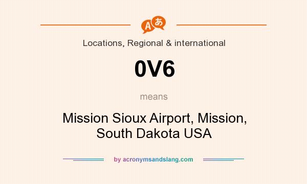What does 0V6 mean? It stands for Mission Sioux Airport, Mission, South Dakota USA
