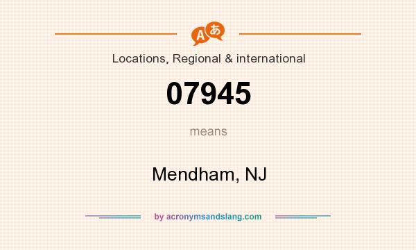 What does 07945 mean? It stands for Mendham, NJ
