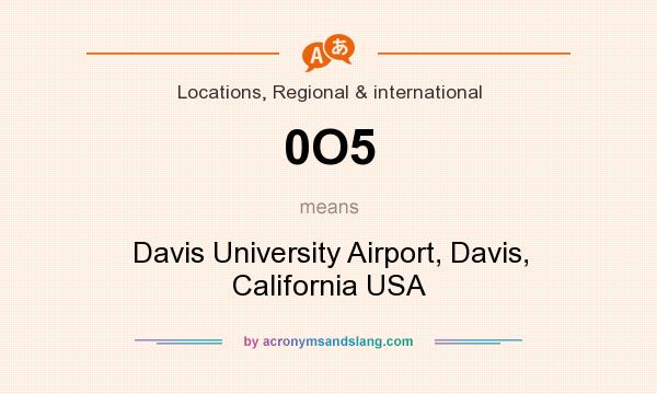What does 0O5 mean? It stands for Davis University Airport, Davis, California USA